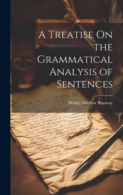 A Treatise On the Grammatical Analysis of Sentences