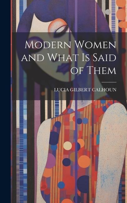 Modern Women and What Is Said of Them