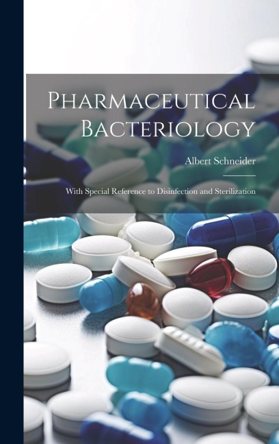 Pharmaceutical Bacteriology: With Special Reference to Disinfection and Sterilization
