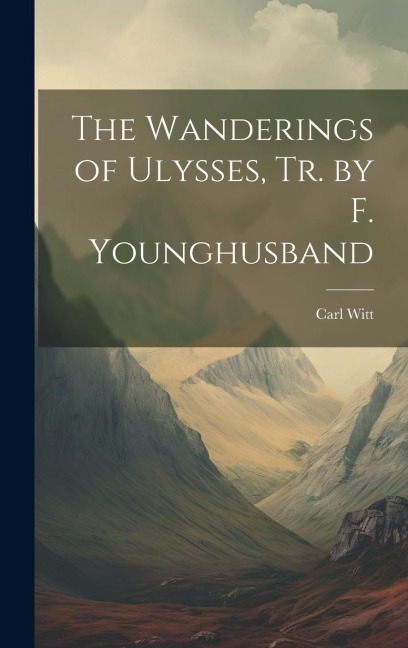 The Wanderings of Ulysses, Tr. by F. Younghusband