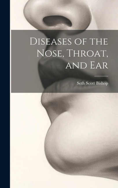 Diseases of the Nose, Throat, and Ear
