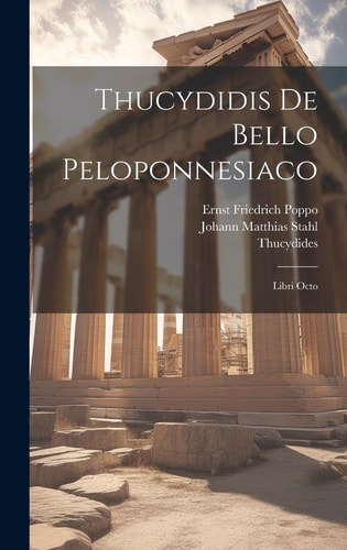 Thucydidis De Bello Peloponnesiaco Libri Octo