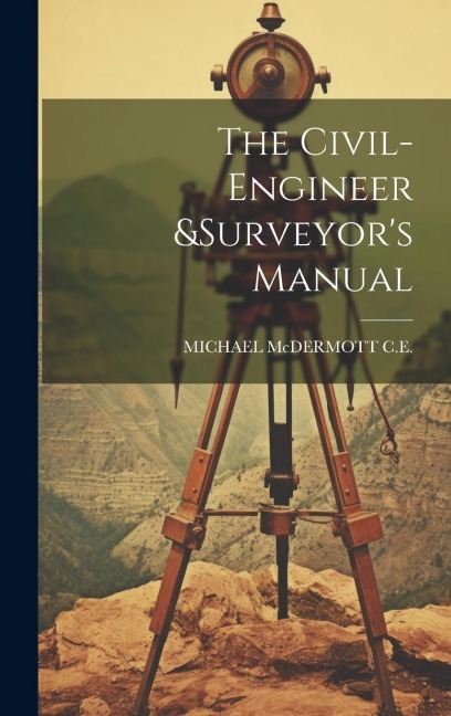 The Civil-Engineer &surveyors Manual