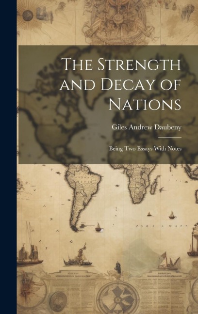 The Strength and Decay of Nations: Being Two Essays With Notes