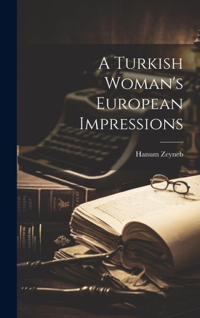 A Turkish Womans European Impressions