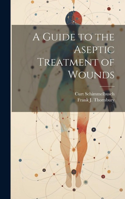 A Guide to the Aseptic Treatment of Wounds