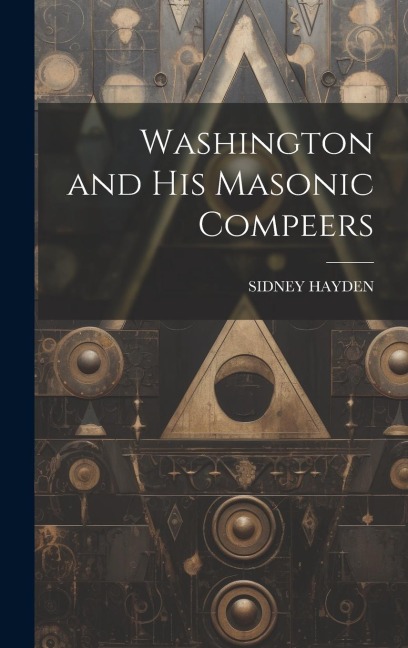 Washington and His Masonic Compeers