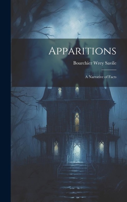Apparitions: A Narrative of Facts