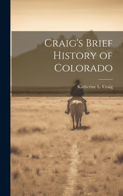 Craigs Brief History of Colorado