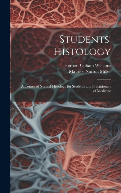 Students Histology; a Course of Normal Histology for Students and Practitioners of Medicine