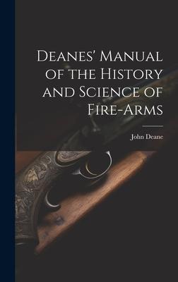 Deanes Manual of the History and Science of Fire-Arms