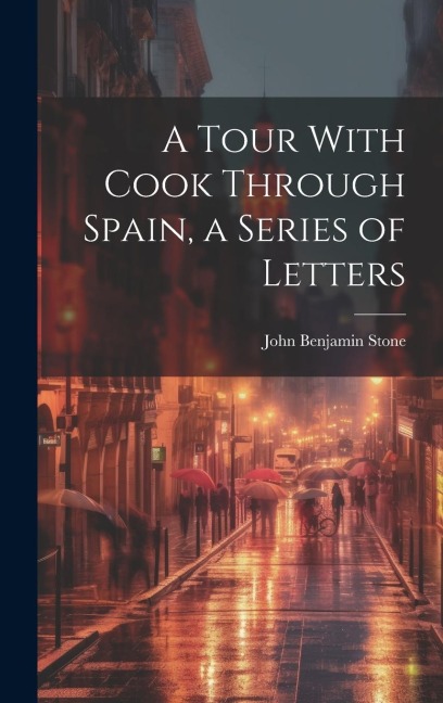 A Tour With Cook Through Spain, a Series of Letters
