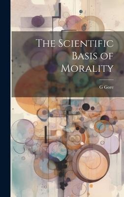 The Scientific Basis of Morality