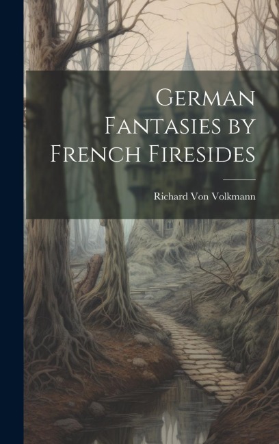 German Fantasies by French Firesides