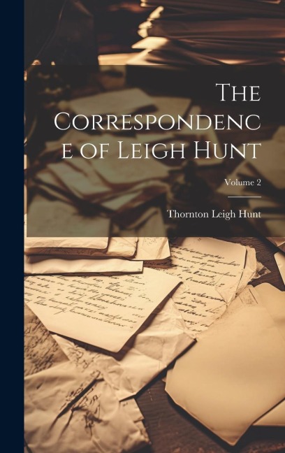 The Correspondence of Leigh Hunt; Volume 2
