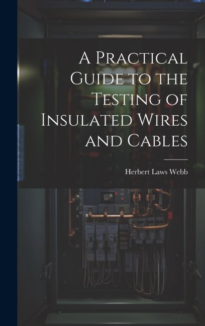 A Practical Guide to the Testing of Insulated Wires and Cables