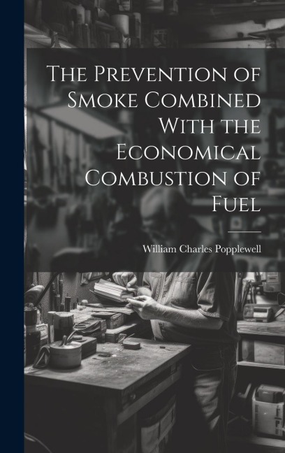 The Prevention of Smoke Combined With the Economical Combustion of Fuel