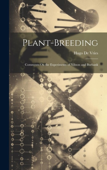 Plant-Breeding: Comments On the Experiments of Nilsson and Burbank