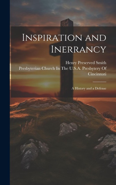 Inspiration and Inerrancy: A History and a Defense