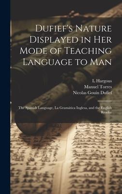 Dufiefs Nature Displayed in Her Mode of Teaching Language to Man: The Spanish Language, La Gramática Inglesa, and the English Reader