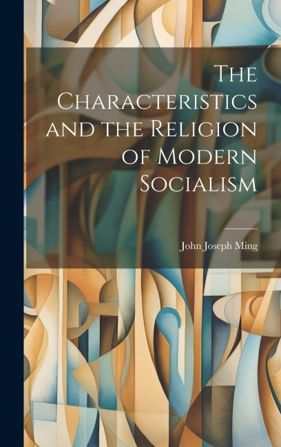 The Characteristics and the Religion of Modern Socialism
