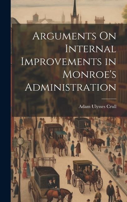 Arguments On Internal Improvements in Monroes Administration
