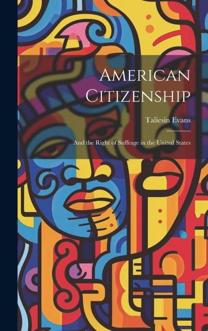 American Citizenship: And the Right of Suffrage in the United States