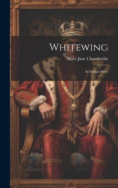 Whitewing: An Indian Story