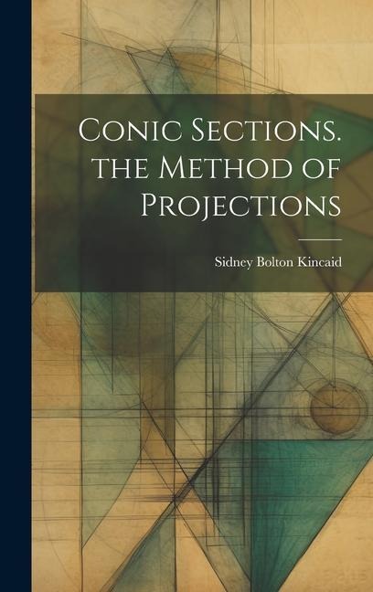 Conic Sections. the Method of Projections