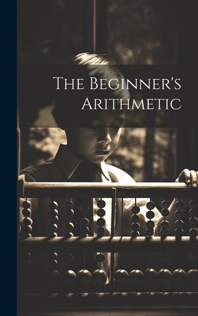 The Beginners Arithmetic