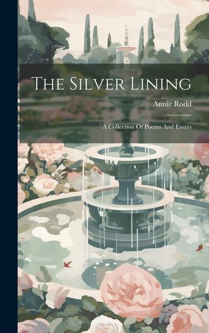 The Silver Lining: A Collection Of Poems And Essays