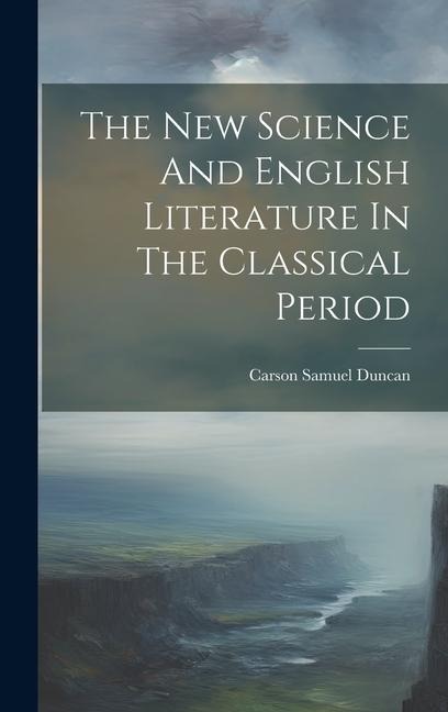 The New Science And English Literature In The Classical Period