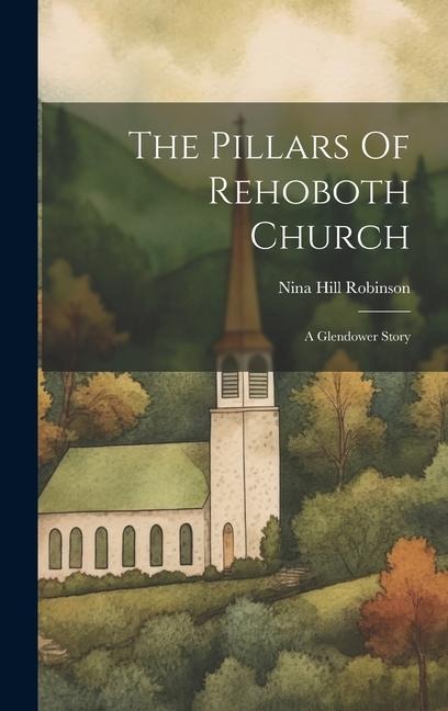 The Pillars Of Rehoboth Church: A Glendower Story