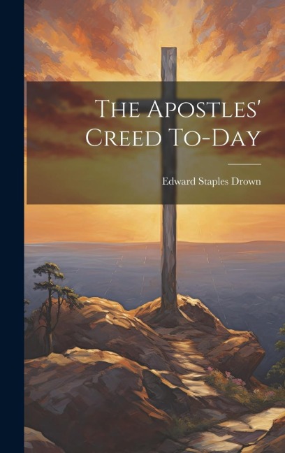 The Apostles' Creed To-day