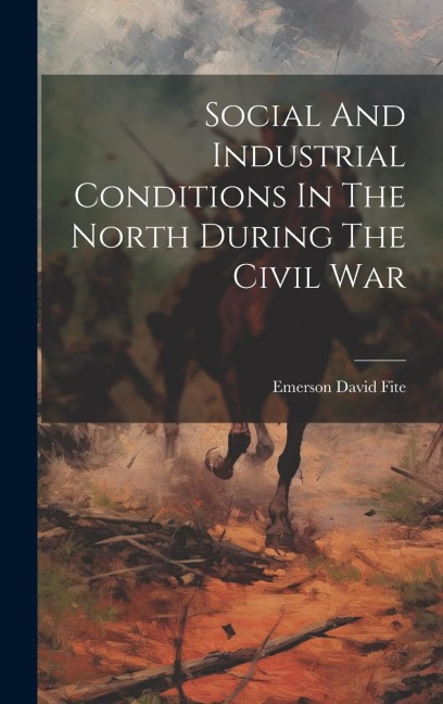 Social And Industrial Conditions In The North During The Civil War