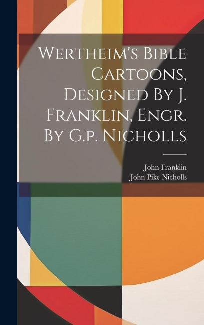 Wertheim's Bible Cartoons, Designed By J. Franklin, Engr. By G.p. Nicholls