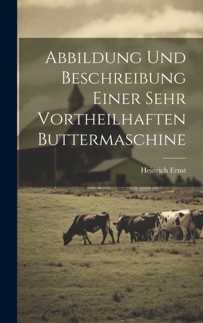 Abbildung Und Beschreibung Einer Sehr Vortheilhaften Buttermaschine