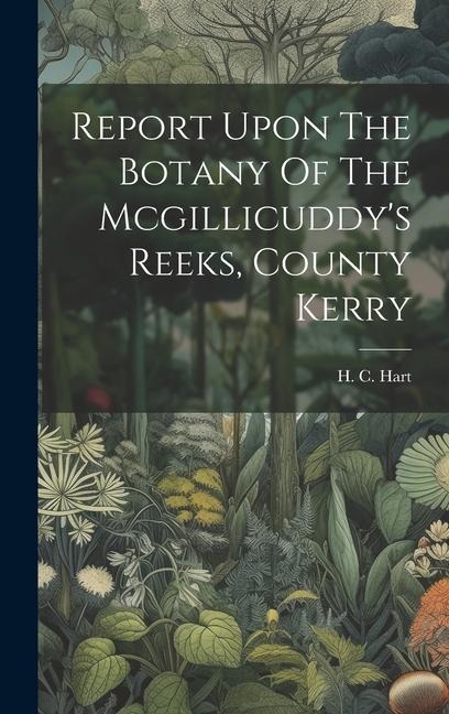 Report Upon The Botany Of The Mcgillicuddys Reeks, County Kerry