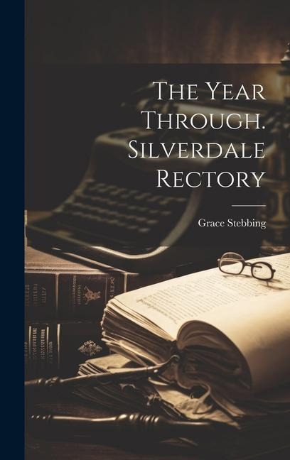 The Year Through. Silverdale Rectory