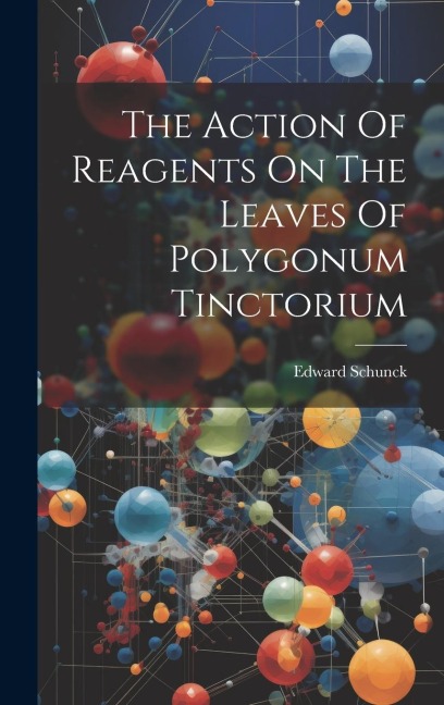 The Action Of Reagents On The Leaves Of Polygonum Tinctorium