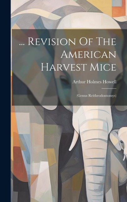... Revision Of The American Harvest Mice: (genus Reithrodontomys)