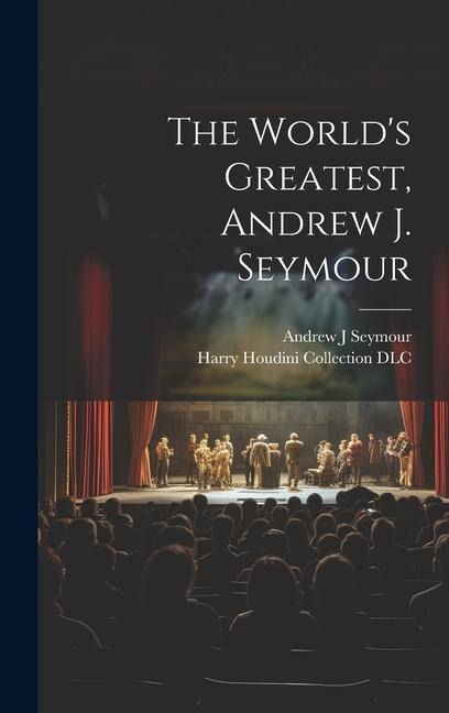 The Worlds Greatest, Andrew J. Seymour