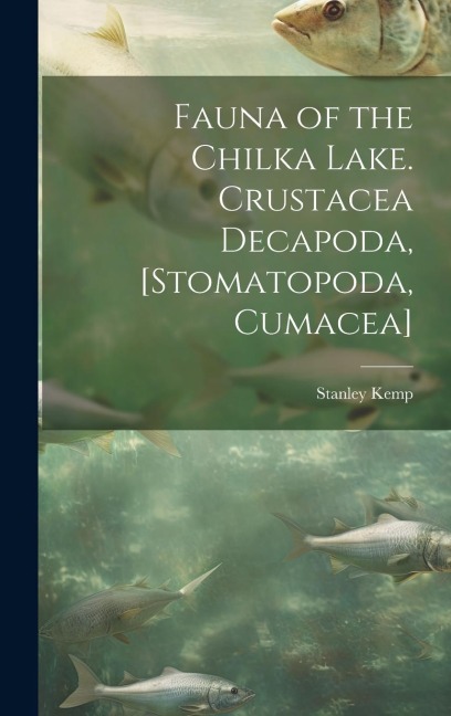 Fauna of the Chilka Lake. Crustacea Decapoda, [Stomatopoda, Cumacea]