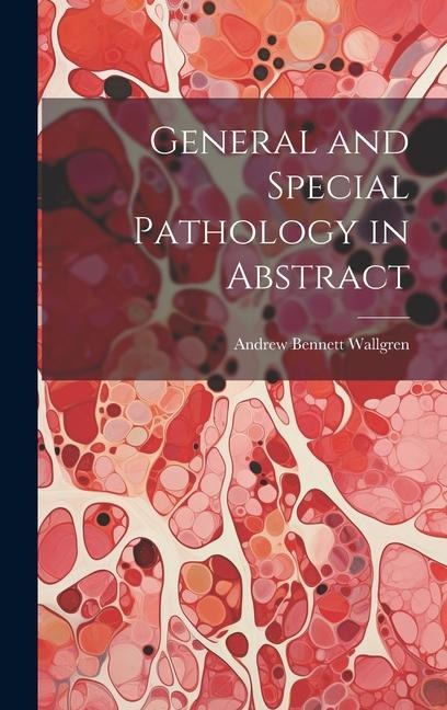 General and Special Pathology in Abstract