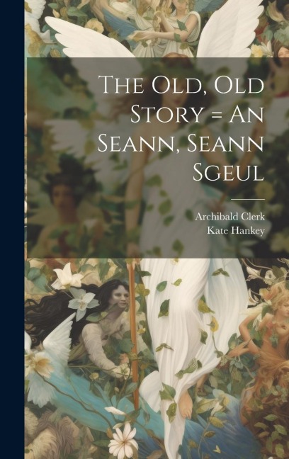 The Old, Old Story = An Seann, Seann Sgeul