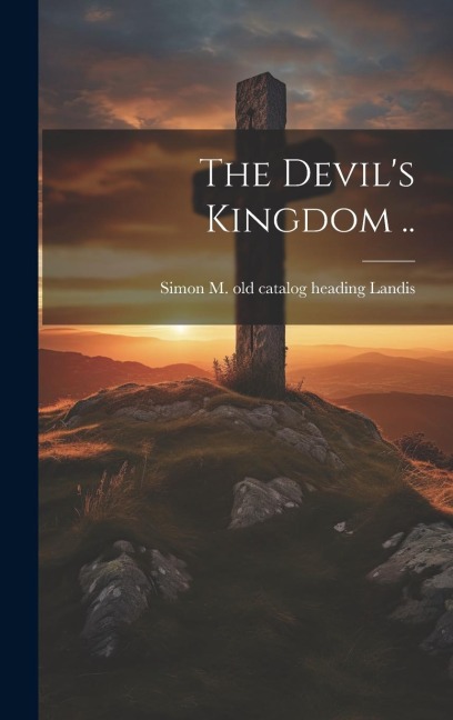 The Devils Kingdom ..