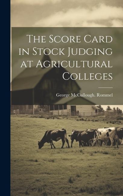 The Score Card in Stock Judging at Agricultural Colleges