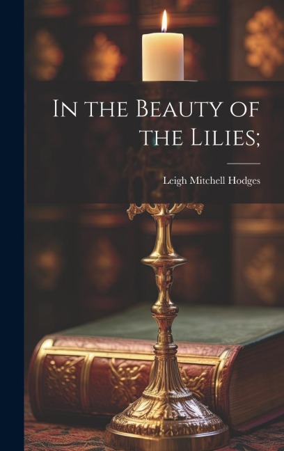 In the Beauty of the Lilies;