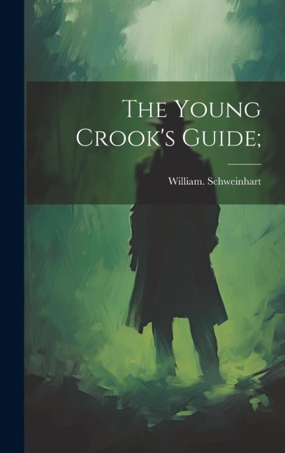The Young Crooks Guide;
