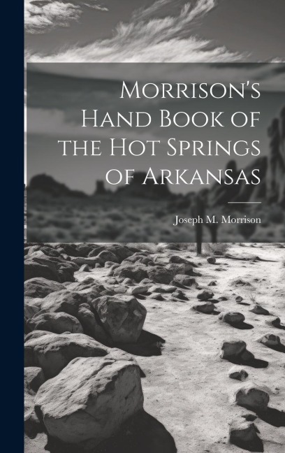 Morrisons Hand Book of the Hot Springs of Arkansas